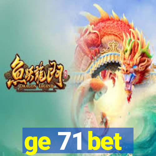 ge 71 bet