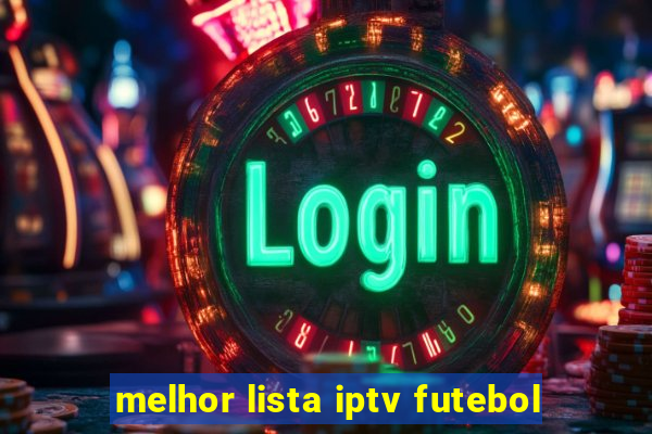 melhor lista iptv futebol