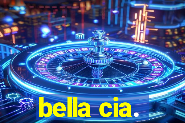 bella cia.