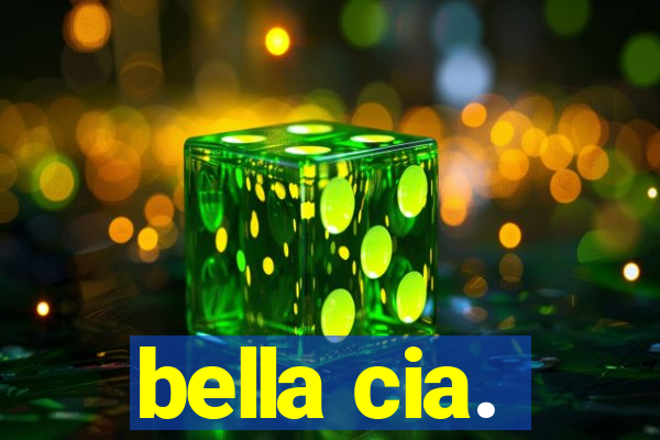 bella cia.