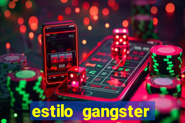 estilo gangster shopping popular