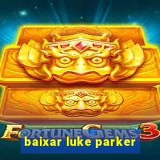 baixar luke parker