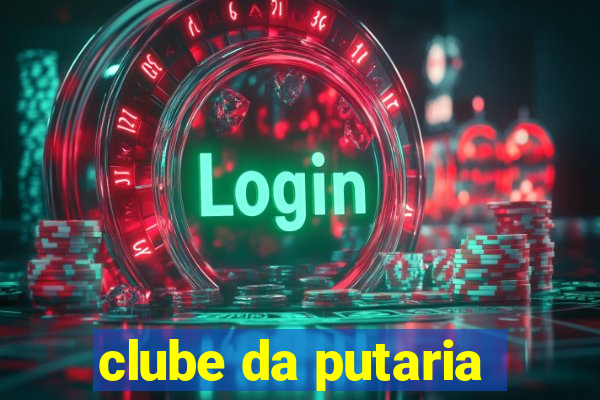 clube da putaria