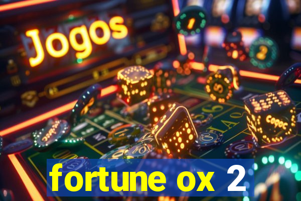 fortune ox 2