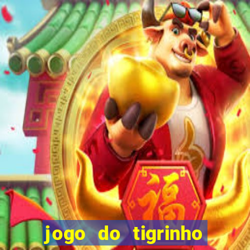 jogo do tigrinho de 5 reais