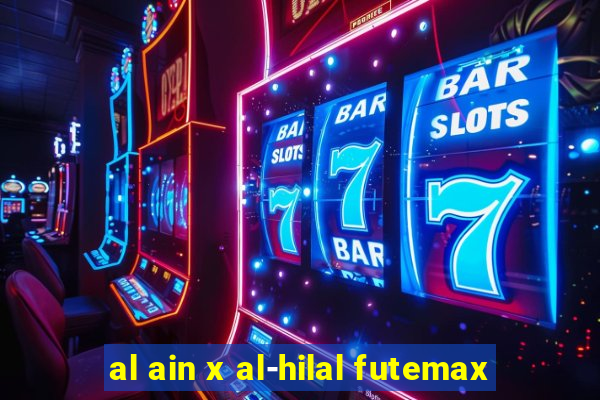 al ain x al-hilal futemax