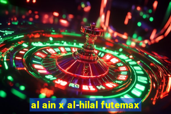 al ain x al-hilal futemax