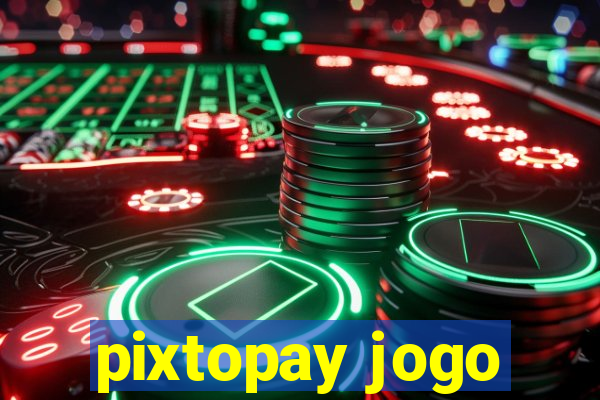 pixtopay jogo