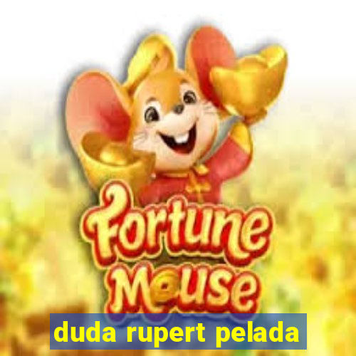 duda rupert pelada