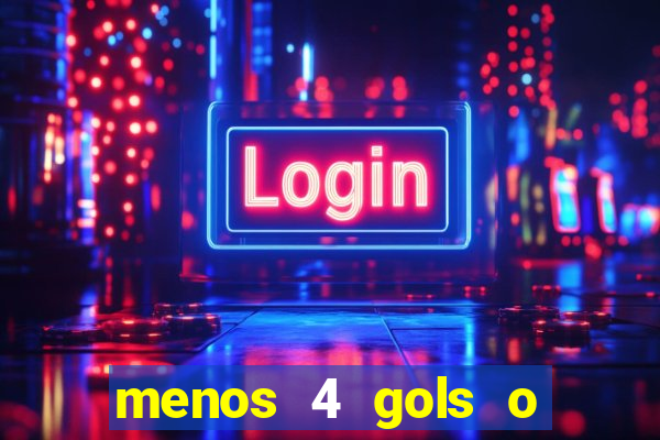 menos 4 gols o que significa