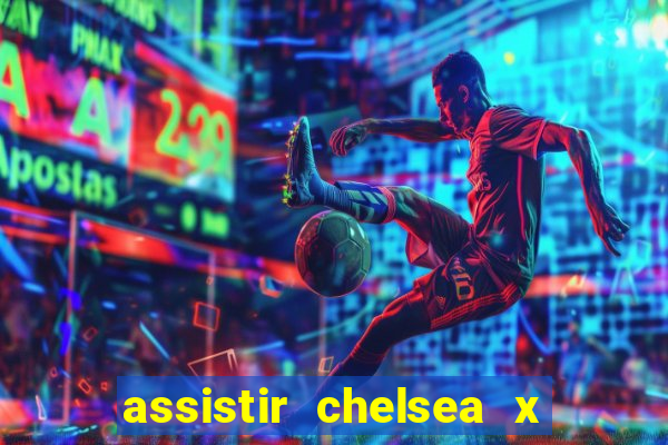 assistir chelsea x arsenal futemax