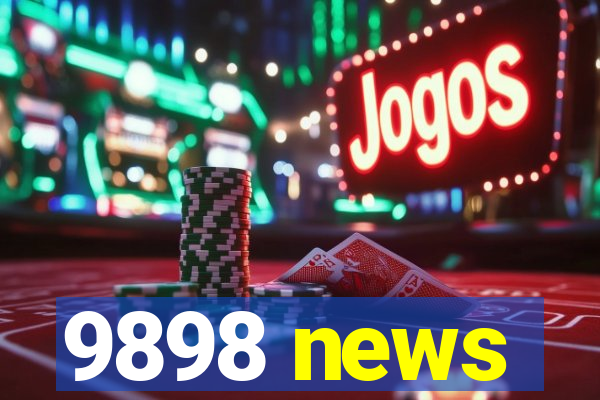 9898 news