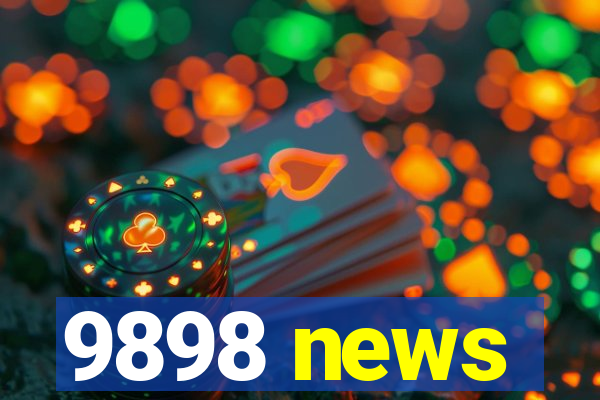 9898 news