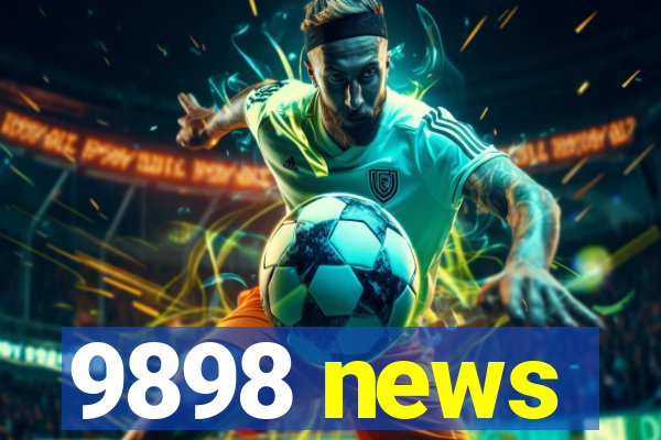 9898 news