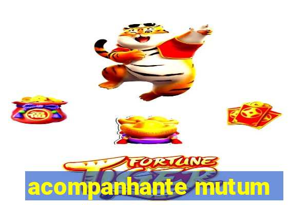 acompanhante mutum