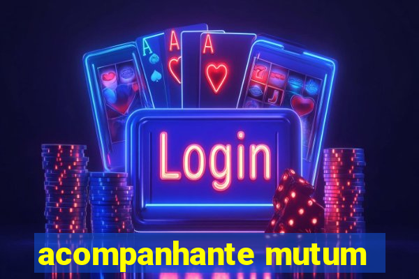 acompanhante mutum