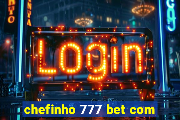 chefinho 777 bet com