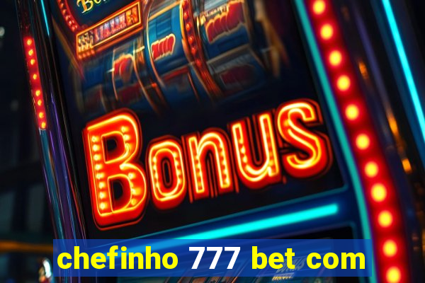 chefinho 777 bet com