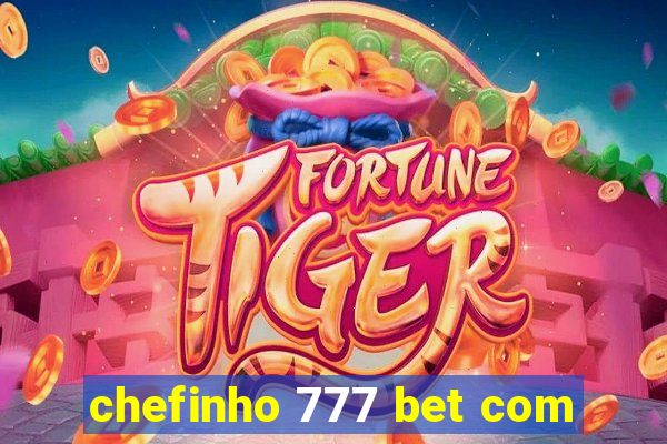 chefinho 777 bet com