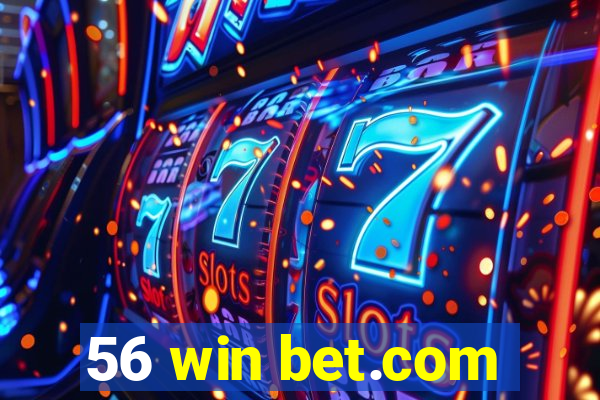 56 win bet.com