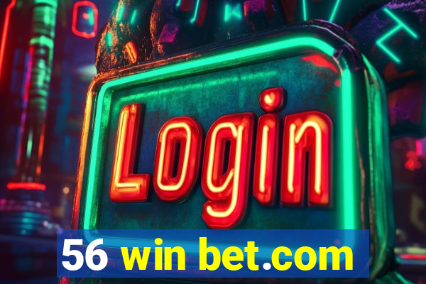 56 win bet.com