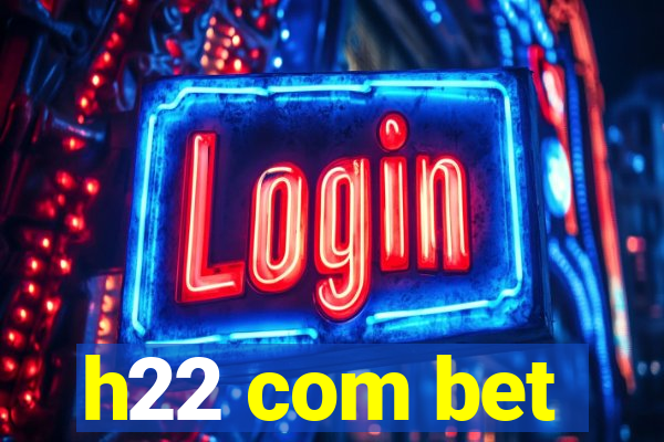 h22 com bet