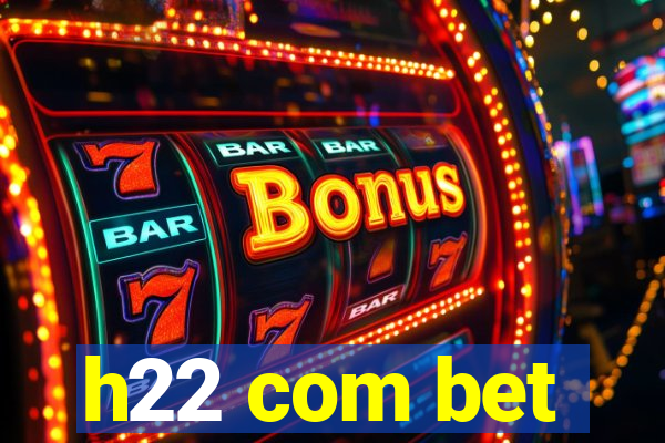 h22 com bet