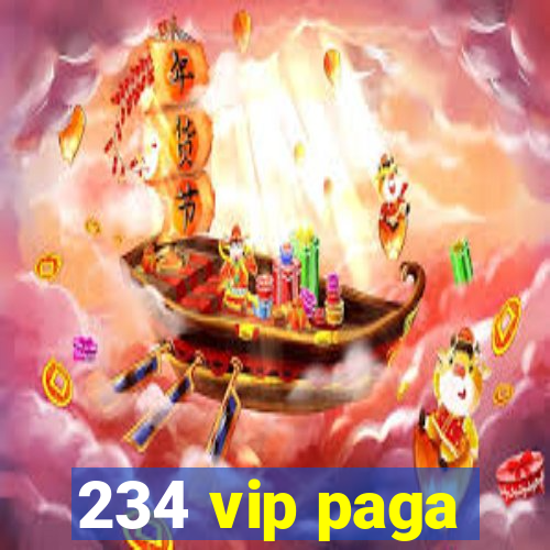 234 vip paga