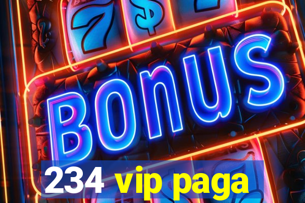 234 vip paga