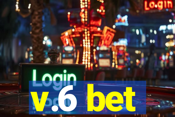 v.6 bet