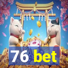 76 bet