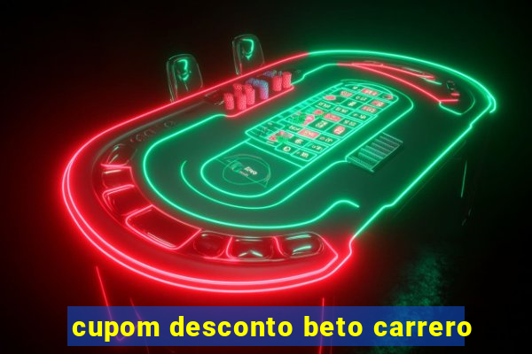 cupom desconto beto carrero