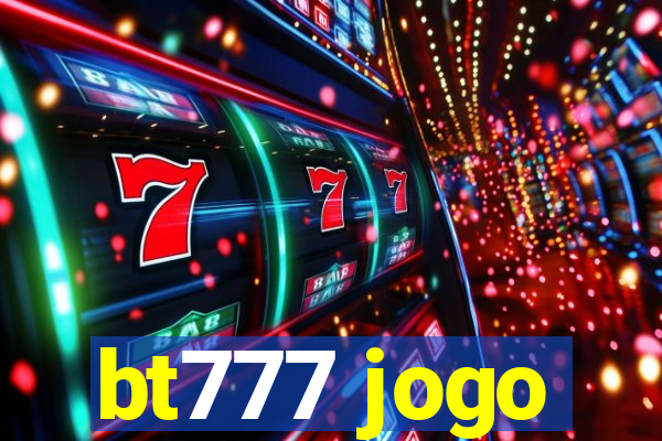 bt777 jogo