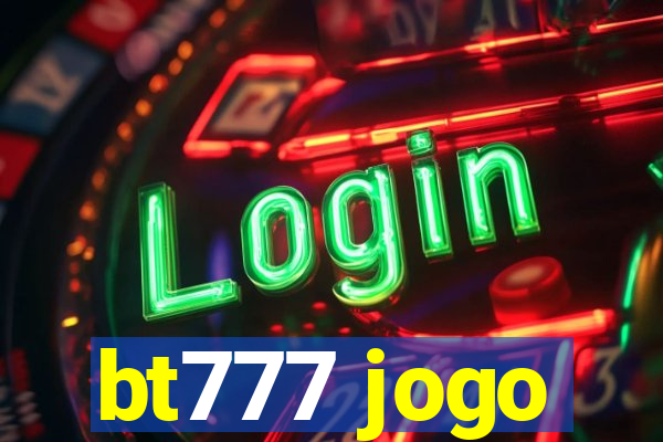 bt777 jogo