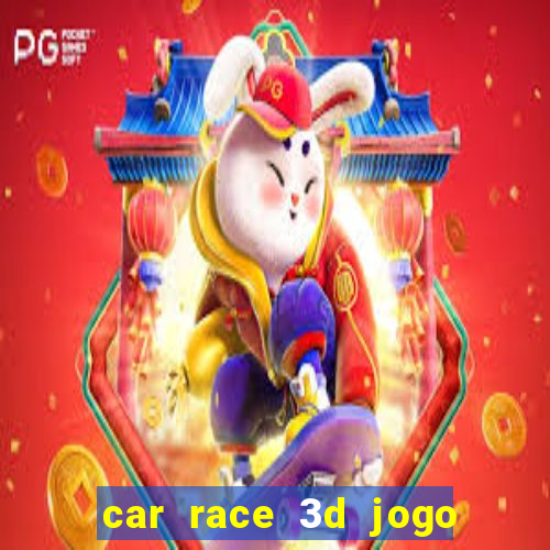 car race 3d jogo de carros