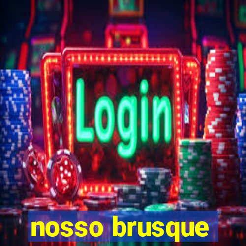 nosso brusque