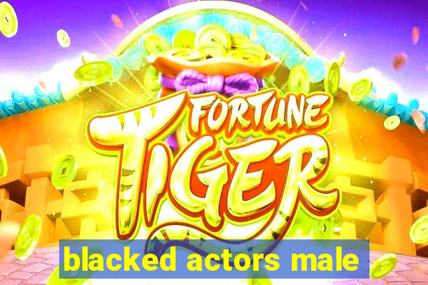 blacked actors male