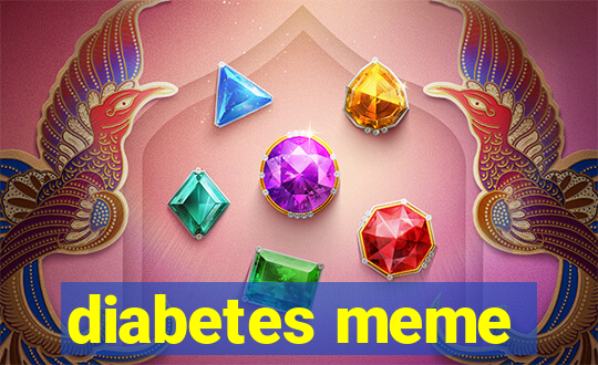 diabetes meme