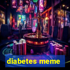 diabetes meme