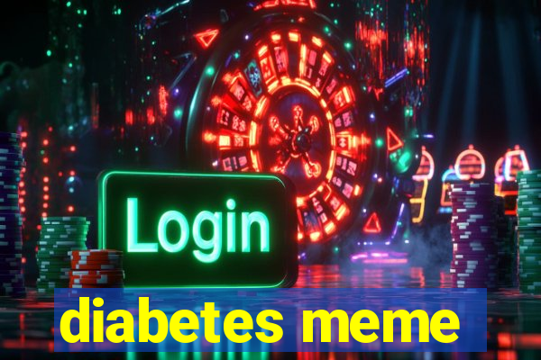 diabetes meme