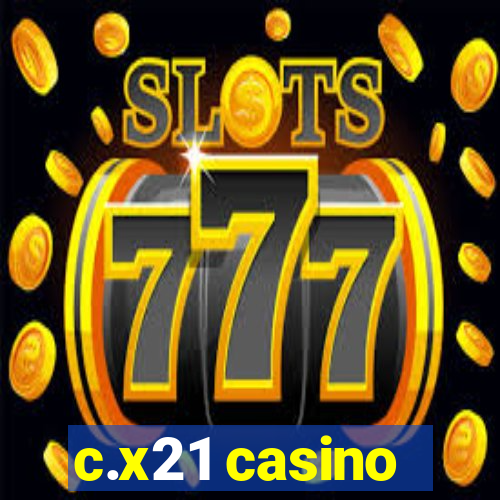 c.x21 casino