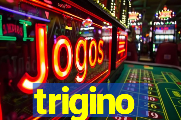 trigino