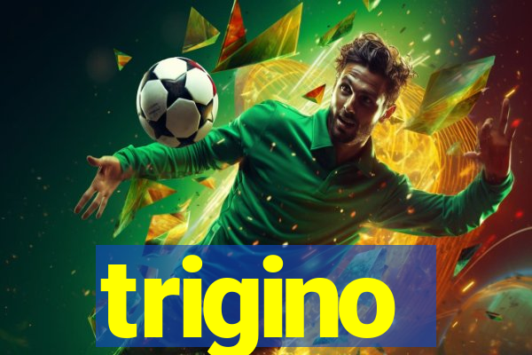 trigino