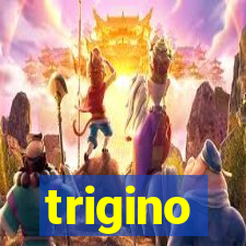 trigino