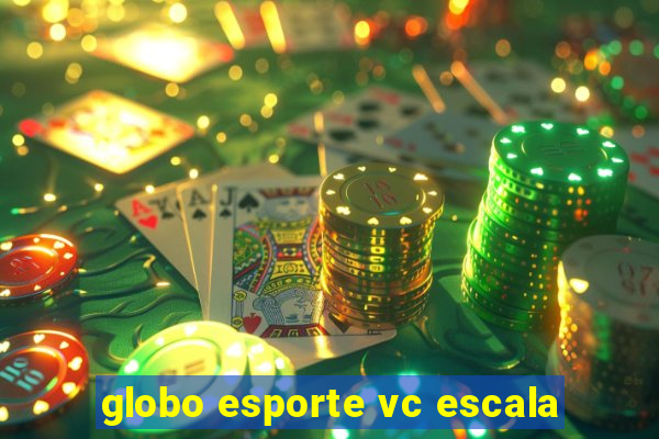 globo esporte vc escala