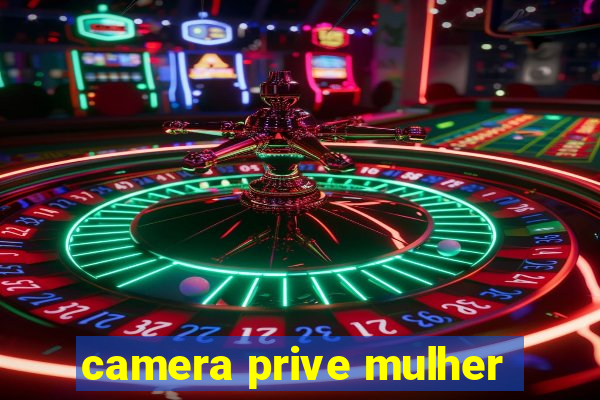 camera prive mulher