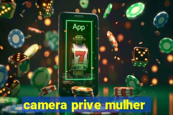 camera prive mulher