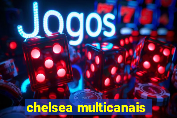 chelsea multicanais