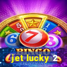 jet lucky 2