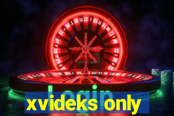 xvideks only